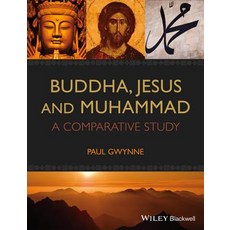 Buddha Jesus and Muhammad: A Comparative Study Hardcover, Wiley-Blackwell