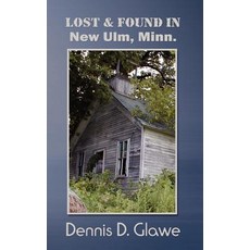 Lost & Found in New Ulm Minn. Hardcover, Authorhouse