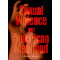 Sexual Violence and American Manhood Hardcover, Harvard University Press