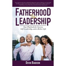 Fatherhood Is Leadership: Your Playbook for Success Self-Leadership and a Richer Life Hardcover, Maurice Bassett