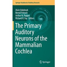 The Primary Auditory Neurons of the Mammalian Cochlea Hardcover, Springer