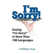 I'm Sorry!: Saying I'm Sorry! in More Than 100 Languages Paperback, Thinkaha