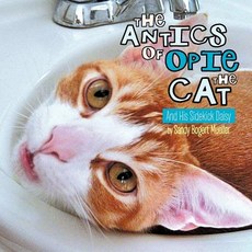 The Antics of Opie the Cat: And His Sidekick Daisy Paperback, Xlibris