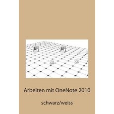 Arbeiten Mit Onenote 2010: Schwarz/Weiss Paperback, Createspace