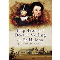 Napoleon and Doctor Verling on St Helena Hardcover, Pen & Sword Books