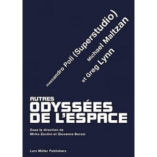 Autres Odyssa(c)Es de La (TM)Espace: Greg Lynn Michael Maltzan Et Alessandro Poli Paperback, Lars Muller Publishers