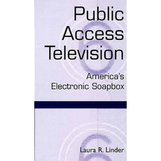 Public Access Television: America's Electronic Soapbox Paperback, Praeger