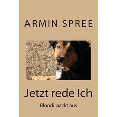 Jetzt Rede Ich: Blondi Packt Aus Paperback, Createspace