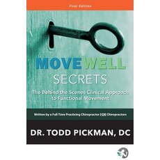Movewell Secrets: The Behind the Scenes Clinical Approach to Functional Movement Paperback, Movewell University