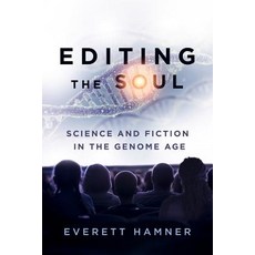Editing the Soul: Science and Fiction in the Genome Age Hardcover, Penn State University Press