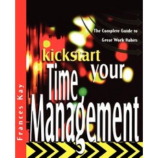Kickstart Your Time Management: The Complete Guide to Great Work Habits Paperback, Capstone