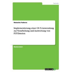 Implementierung Einer OS X-Anwendung Zur Verarbeitung Und Auswertung Von P3t-Dateien Paperback, Grin Publishing