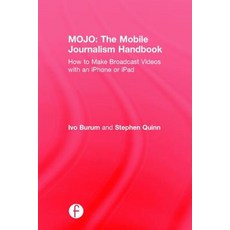 Mojo: The Mobile Journalism Handbook: How to Make Broadcast Videos with an iPhone or iPad Hardcover, Focal Press