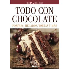 Todo Con Chocolate: Postres Helados Tortas y Mas Paperback, Ediciones Lea