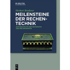 Meilensteine der Rechentechnik: Zur Geschichte der Mathematik Und der Informatik Hardcover, Walter de Gruyter