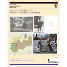 Weir Farm National Historic Site: Alternative Transportation Feasibility Study Paperback, Createspace