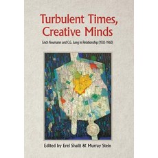 Turbulent Times Creative Minds: Erich Neumann and C.G. Jung in Relationship (1933-1960) Hardcover, Chiron Publications