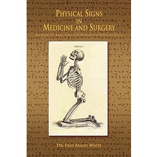 Physical Signs in Medicine & Surgery: An Atlas of Rare Lost and Forgotten Physical Signs Paperback, Xlibris Corporation