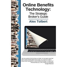Online Benefits Technology: The Strategic Broker's Guide Paperback, Authorhouse