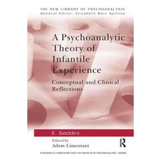 A Psychoanalytic Theory of Infantile Experience: Conceptual and Clinical Reflections Hardcover, Routledge