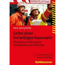 Leiter Einer Freiwilligen Feuerwehr: Hinweise Zur Fuhrung Im Innendienst Und Im Einsatz Paperback, Kohlhammer