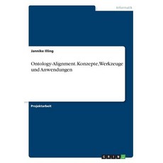 Ontology-Alignment. Konzepte Werkzeuge Und Anwendungen Paperback, Grin Publishing