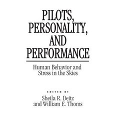 Pilots Personality and Performance: Human Behavior and Stress in the Skies Hardcover, Praeger