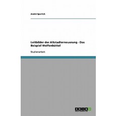 Leitbilder Der Altstadterneuerung - Das Beispiel Wolfenbuttel Paperback, Grin Publishing