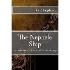 The Nephele Ship: Volume One - The Frozen Workshop Paperback, Createspace