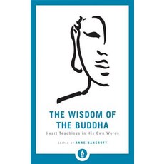 The Wisdom of the Buddha: Heart Teachings in His Own Words Paperback, Shambhala