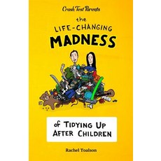 The Life-Changing Madness of Tidying Up After Children Paperback, Batlee Press