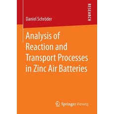 Analysis of Reaction and Transport Processes in Zinc Air Batteries Paperback, Springer Vieweg