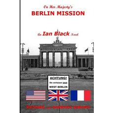 On Her Majesty's Berlin Mission: An Ian Black Novel Paperback, Britannia-American Publishing