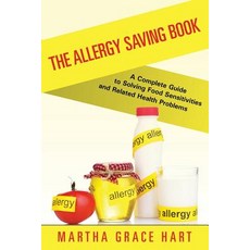 The Allergy Saving Book: A Complete Guide to Solving Food Sensitivities and Related Health Problems Paperback, Speedy Publishing LLC