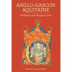 Anglo-Gascon Aquitaine: Problems and Perspectives Hardcover, Boydell Press
