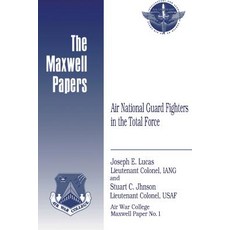 Air National Guard Fighters in the Total Force: Maxwell Paper No. 1 Paperback, Createspace Independent Publishing Platform