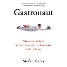 Gastronaut: Adventures in Food for the Romantic the Foolhardy and the Brave Paperback, Harvest Books