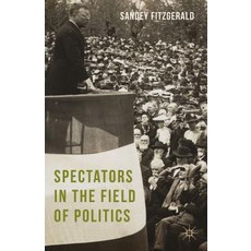 Spectators in the Field of Politics Hardcover, Palgrave MacMillan