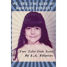 We Are the Kids of Bowtoff Street!: True Tales from Earth Paperback, Createspace Independent Publishing Platform