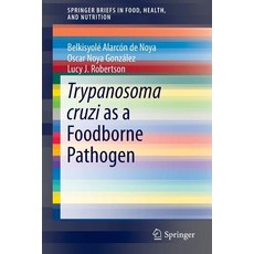 Trypanosoma Cruzi as a Foodborne Pathogen Paperback, Springer