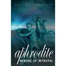 Aphrodite: Beware of Betrayal Paperback, Createspace Independent Publishing Platform