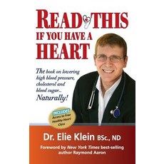 Read This If You Have a Heart: The Book on Lowering High Blood Pressure Cholesterol and Blood Sugar...Naturally! Paperback, 10-10-10- Publishing