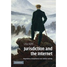 Jurisdiction and the Internet: Regulatory Competence Over Online Activity Hardcover, Cambridge University Press