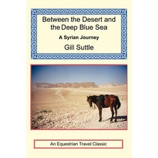 Between the Desert and the Deep Blue Sea: A Syrian Journey Paperback, Long Riders' Guild Press