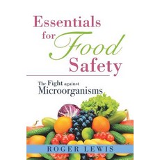 Essentials for Food Safety: The Fight Against Microorganisms Paperback, iUniverse