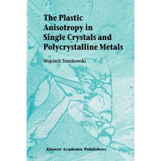 The Plastic Anisotropy in Single Crystals and Polycrystalline Metals Paperback, Springer