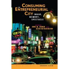 Consuming the Entrepreneurial City: Image Memory Spectacle Paperback, Routledge