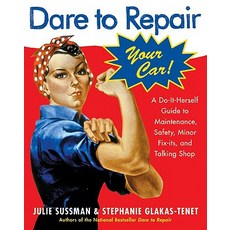 Dare to Repair Your Car: A Do-It-Herself Guide to Maintenance Safety Minor Fix-Its and Talking Shop Paperback, William Morrow & Company