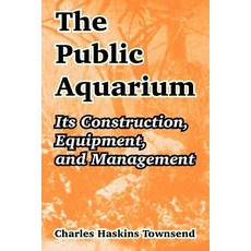 The Public Aquarium: Its Construction Equipment and Management Paperback, University Press of the Pacific