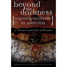 Beyond the Darkness: Exposing the Occult in America Paperback, Createspace Independent Publishing Platform